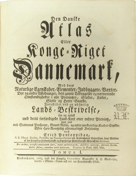 Den danske Atlas, Eller Kongeriget Dannemark, Med dets Naturlige Egenskaber, Elementer, Indbyggeres, Væxter, Dyr og andre Affødninger, dets gamle Tildragelser og nærværende Omstændigheder i alle Provintser, Stæder, Kirker, Slotte og Herre=Gaarde. Fores...