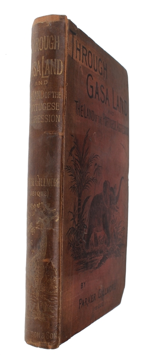 Through Gasa Land, and the Scene of the Portuguese Agression. The Journey of a Hunter in Search of Gold and Ivory.