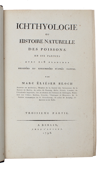 Ichthyologie ou Histoire Naturelle des Poissons. En Six Parties avec 216 Planches dessinées et enluminées d'après Nature.