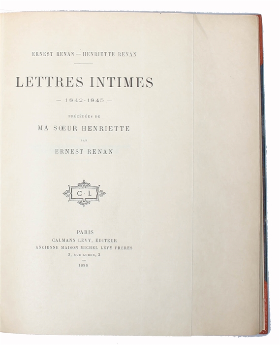 Lettres Intimes - 1842-1845 - Précédées de ma seur Henriette. + Nouvelles Lettres Intimes - 1846-1850 - .