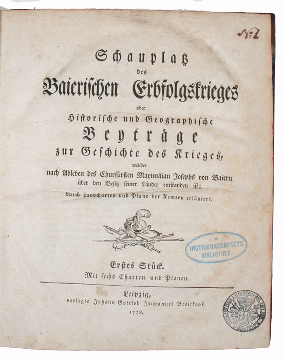 Schauplatz des Baierischen Erbfolgskrieges oder Historische und Geographische Beyträge zur geschichte des Krieges, welcher nach Ableben des Chur fürsten Maximillian Josephs von Baiern über den Besitz seiner Länder entstanden ist; durch Lanccharten und ...