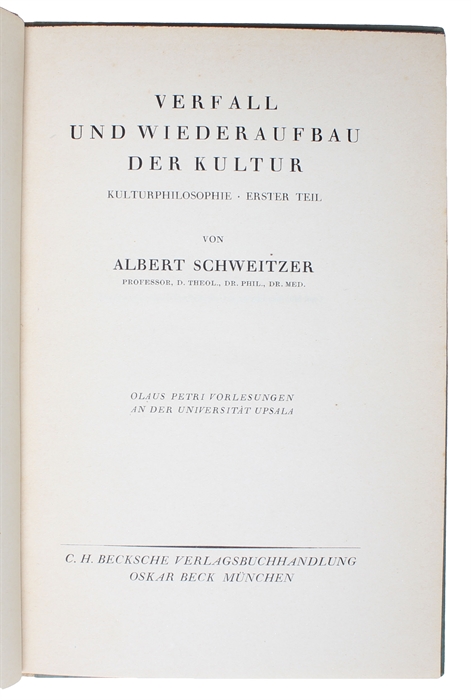 Verfall und Wiederaufbau der Kultur. Kulturphilosophie. Erster Teil. (+) Kultur und Ethik. Kulturphilosophie. Zweiter Teil.