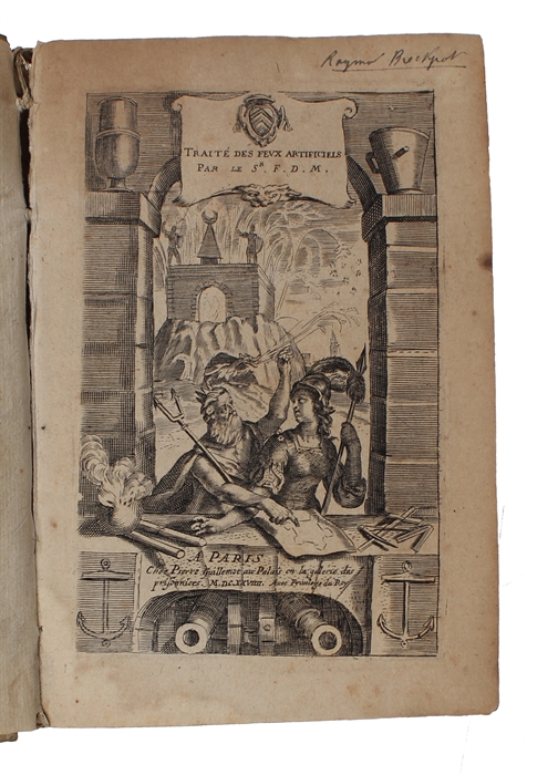 Traité des Fevx artificiels povr la Gverre, et povr la Recreation; Avec plusieurs belles obseruation, abregez de Geometrie, Fortifications, Horloges Solairs, & examples d'Arithmetique. De nouueau reueu, corrigé & augmenté par l'Autheur, Francois de ...