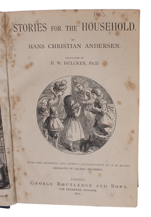 Stories for the Household. Translated by H.W. Dulcken. With Two Hundred and Twenty Illustrations by A.W. Bayes, Engraved by Dalziel Brothers.