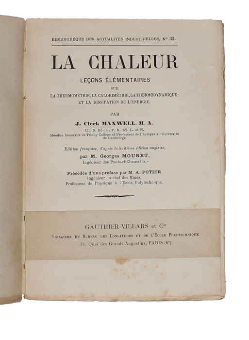 La Chaleur. Lecons Élémentaires sur la Thermometrie, la Calorimétrie, La Thermodynamique, et la Dissipation de L'Énergie. Edition francaise, d'apres la huitieme edition anglaise., par Georges Mouret. Prècédée d'une préface par M.A. Potier.