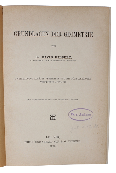 Grundlagen der Geometrie. Zweite, durch Zusätze vermehrte und mit fünf Anhängen versehene Auflage. Mit zahlreichen in den Text gedruckten Abbildungen.