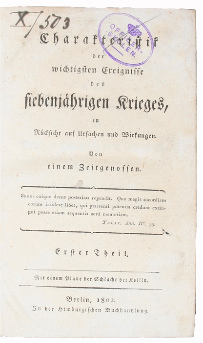 Charakteristik der wichtigsten Ereignisse des siebenjährigen Krieges, in Rücksicht auf Ursachen und Wirkungen. Von einem Zeitgenossen. 1.-2. Theil.