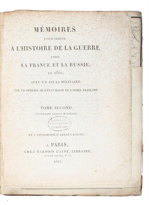 Mémoires pour servir a L'Histoire de la Guerre entre la France et la Russie, en 1812; Avec un Atlas Militaire. Par un Officier de L'État-Major de L'Armée Francaise. 2 vols. (1. Contenant les Mémoires - 2. Contenant L'Atlas  Militaire).