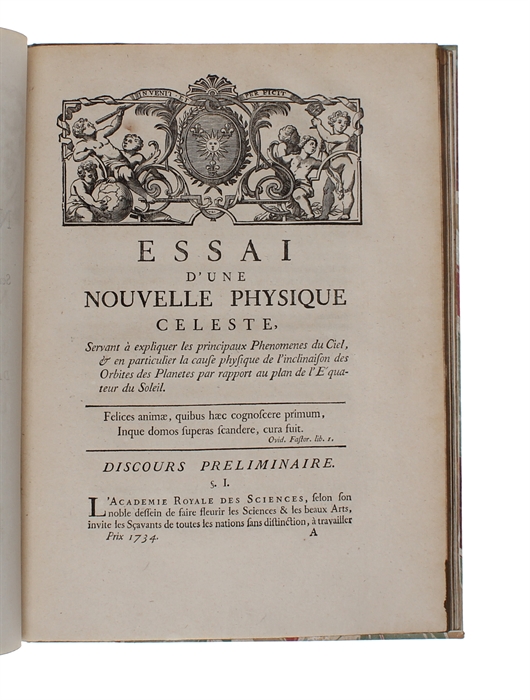 Essai d'une nouvelle Physique celeste. Servant à expliquer les principaux Phenomenes du Ciel, & en particulier la cause physique de l'inclinaison des Orbites des Planetes par rapport au plan de l'Equateur du Soleil. Qui a partagé le Prix doub...