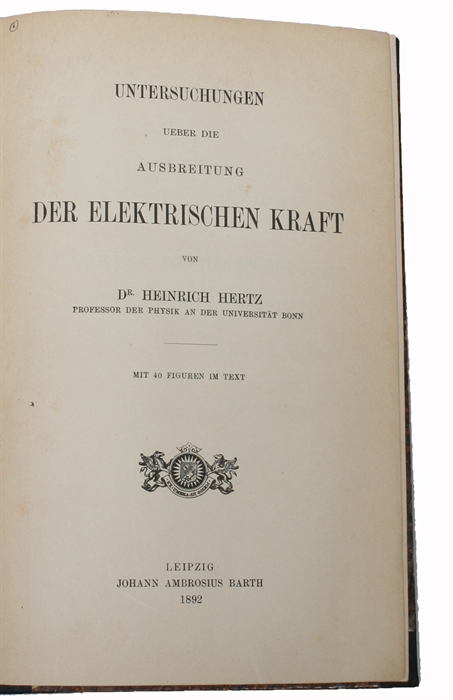 Untersuchungen ueber die Ausbreitung der elektrischen Kraft. Mit 40 Figuren im Text.