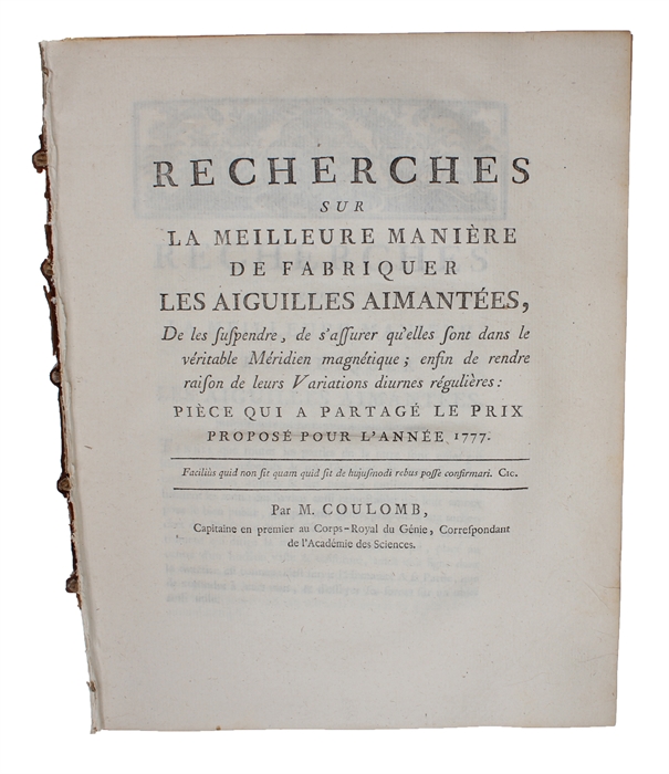 Recherches sur la meilleure Manière de fabriquer les Aiguilles Aimantées, de les suspendre, de s'assurer qu`elles sont dans le véritable Méridian magnétique: enfin de rendre raison de leurs Variations diurnes régulières: Pièce qui a partae le Prix p...