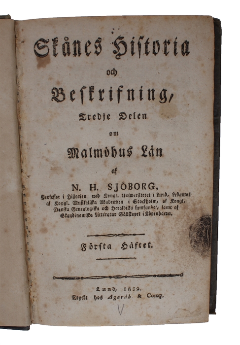 Skånes Historia och Beskrifning, Tredje Delen om Malmöhus Län. Fórsta Häftet. (+) Samlingar til Skånes Historia och beskrifning. Andra Häftet.