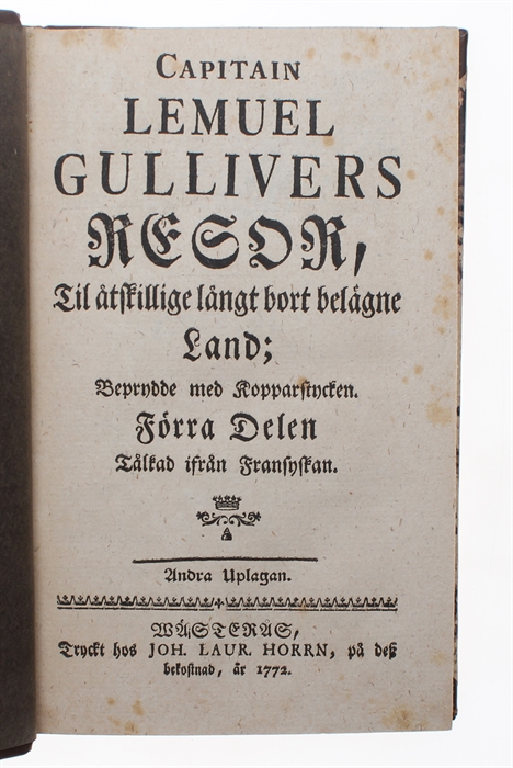 Capitain Lemuel Gullivers Resor, Til åtskillige långt bort belägne Land; Beprydde med Kopparstycken. Förra (-Senare) Delen. Tålkad ifrån Fransyskan (Af Olof Bidenius Renhorn). Andra Upplagan. 2 Bd.