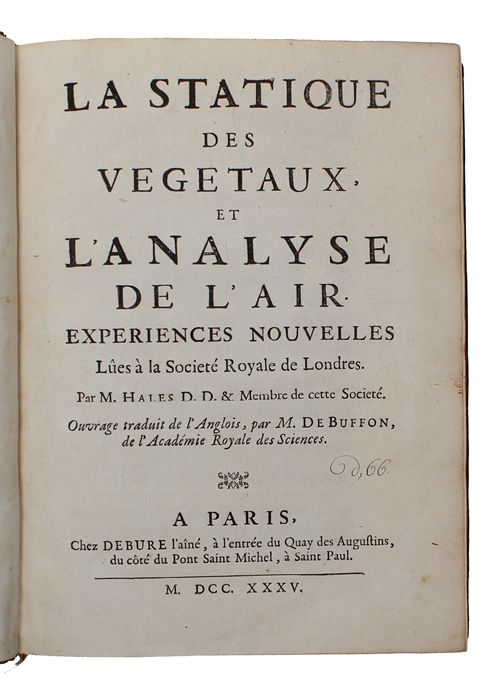 La Statiqie des Vegetaux, et L'Analyse de L'Air. Experiences nouvelles Lûes à la Societé Royale de Londres. Ouvrage traduit de l'Anglois, par M. De Buffon.