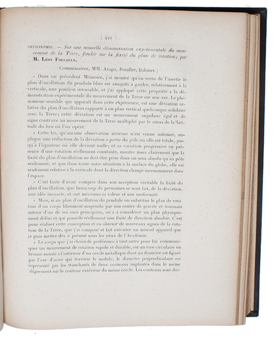 Démonstration physique du mouvement de rotation de la terre au moyen du pendule. (Commissaires MM. Arago, Pouillet, Binet). (+) Sur une nouvelle démonstration expérimentale du mouvement de la Terre, fondée sur la fixité du plan de rotation; par Léon ...