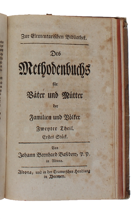 Das Methodenbuch für Väter und Mütter der Familie und Völker. (Erster-) Zweyter Theil: Erstes Stück (alles).