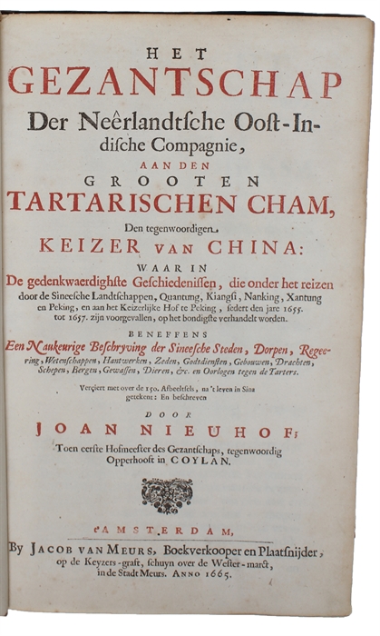 Het Gezantschap der Neêrlandtsche Oost-Indische Compagnie, aan den Grooten Tartarischen Cham, Den tegenwoordigen Keizer van China: waar in de gedenkwaerdighste Geschiedenissen, die onder het reizen door de Sineesche Landtschappen, Quantung, Kiangsi, N...