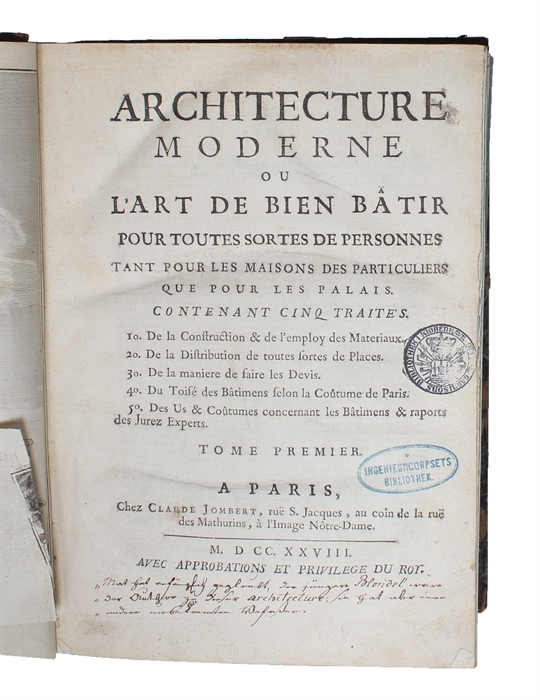 Architecture Moderne ou L'Art de bien Bâtir pour toutes Sortes de Personnes tant pour les Maisons des particuliers que pour les Palais. Contenant cinq Traites. 1. De la Construction & de l'Employ des Materiaux.  2. De la Distribution de toutes forte...