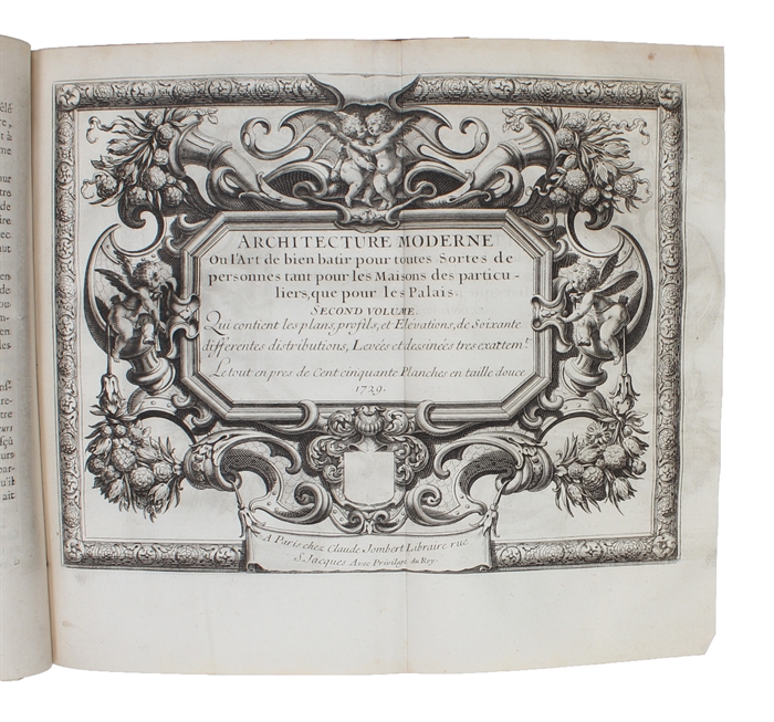 Architecture Moderne ou L'Art de bien Bâtir pour toutes Sortes de Personnes tant pour les Maisons des particuliers que pour les Palais. Contenant cinq Traites. 1. De la Construction & de l'Employ des Materiaux.  2. De la Distribution de toutes forte...