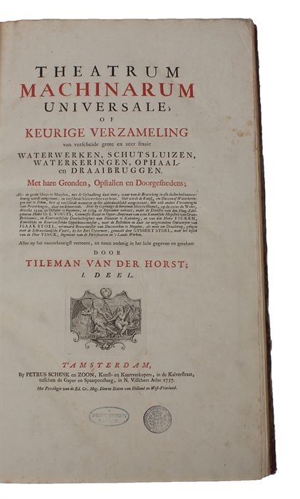 Theatrum Machinarum universale; of Keurige Verzameling van verscheide grote en zeer fraaie Waterwerken, Schutsluizen, Waterkeringen, Ophaal- en Draaibruggen. met hare Gronden, Opstallen en Doorgesnedens; Als: de grote Sluys te Muyden.... etc. etc. I-...