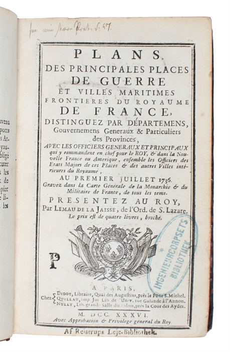 Plans des Principales Places de Guerre et Villes maritimes Frontiers du Royaume de France distinguez par Départemens, Gouvernemens Generaus & Particuliers des provinces, avec les Officiers generaux et principaux qui y commandent en Chef pour le Roy, & ...