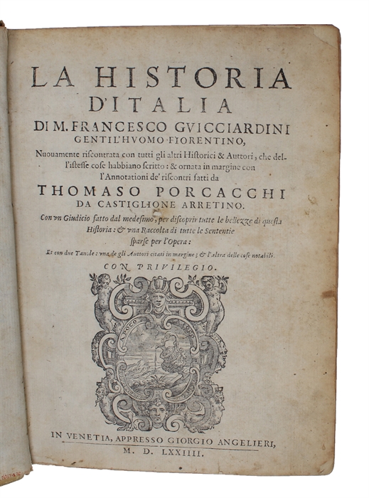 La Historia D'Italia. Nuouamente riscontrata con tutti gli altri Historici & Auttori, che del-L'istesse cose habbiano scritto: et ornata in margine con l'Annotatione dee' riscontri da Thomaso Porcacchi.