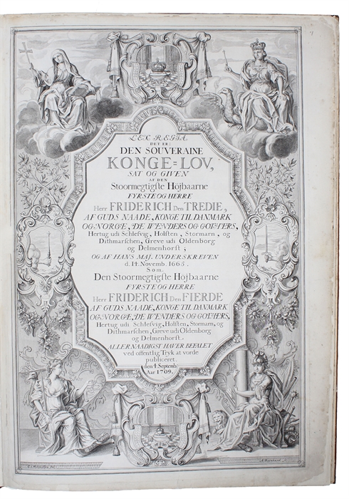 Lex Regia Det er: Den Souveraine Konge=Lov, sat og given af den Stormegtigste Höibaarne Fyrste og Herre Herr Fridrich Den tredie...og Hans Maj. underskreven d. 14. Novemb. 1665. Som...Friderich den Fierde...Allernaadigst haver befalet ved offentlig Tr...