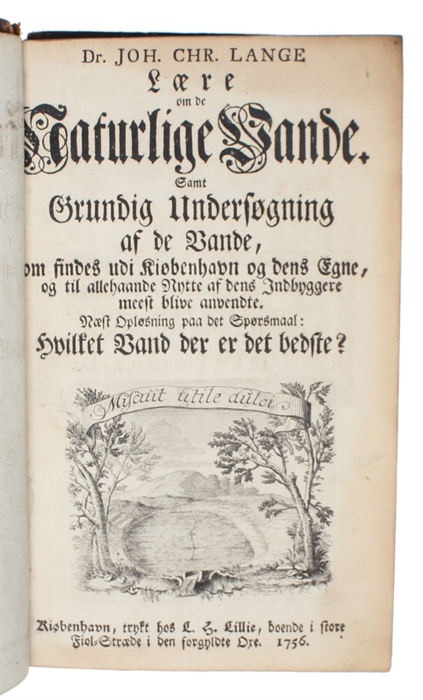 Lære om de Naturlige Vande. Samt Grundig Undersøgning af de Vande, som findes udi Kiøbenhavn og dens Egne, og til allehaande Nytte og dens Indbygjere meest blive anvendte. Næst Opløsning paa det Spørsmaal: Hvilket Vand der er det bedste ?
