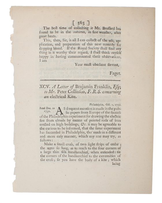 A Letter from Mr. Franklin to Mr. Peter Collinson, F.R.S. concerning the Effects of Lightening. Philadelphia, June 20, 1751. Read Nov. 14, 1751. (+) A Letter of Benjamin Franklin, Esq: to Mr. Peter Collinson, F.R.S. concerning an electrical Kite. Phila...