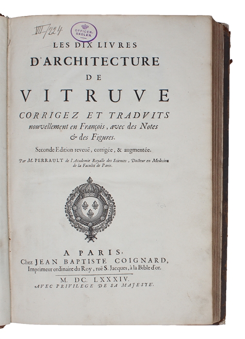 Les Dix Livres D'Architecture de Vitruve corrigez et Traduits nouvellement en Francois, avec des Notes & des Figures. Seconde Edition reveuë, corrigée, & augmentée. Par M. Perrault.