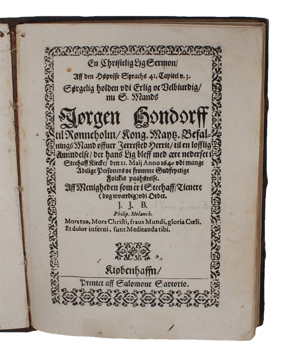 2 Ligprædikener. 1: En Christelig Ljg Sermon.... Jørgen Hondorff til Rønneholm,... Befalnings Mand offuer Jerrested Herrit... nederset i Steehaff Kircke, den 21 Maij Anno 1640. Aff J.J.B. (Jens Jenson Brun).- 2. Siælens Sabbath oc Ro... Velbiurdige Fr...