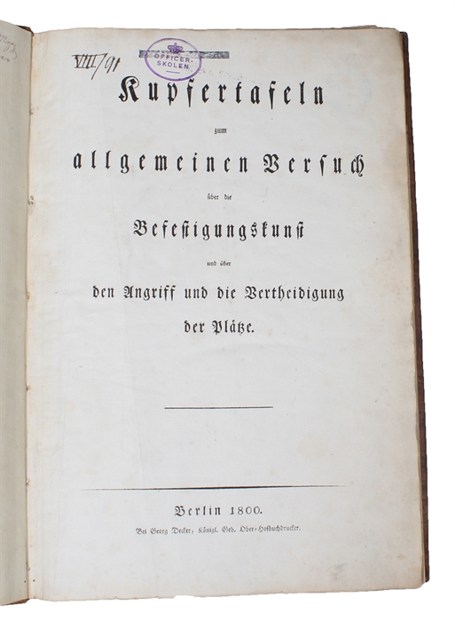 Allgemeiner Versuch über die Befestigungskunst und über den Angriff und die Vertheidigung der Plätze. Ein für alle Arten von Militärpersonen nützliches Werk. Aus dem Französichen... übersetzt... von Johann Wilhelm Andreas Kossmann. 1.-2. Theil. + Kupf...