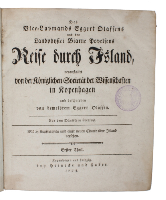 Reise durch Island, veranstaltet von der Königlichen Societät der Wissenschaften in Kopenhagen und beschrieben von bemeldtem Eggert Olafsen. Aus dem Dänischen übersetzt. Mit 25 (und 26) Kupfertafeln und einer neuen Charte von Island versehen. Erster -...