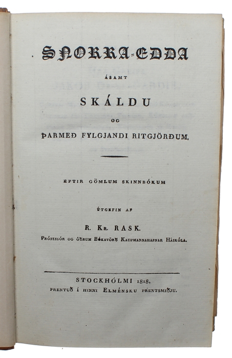 Snorra=Edda ásamt Skáldu og tharmed fylgjandi Ritgjördum. Eptir Gömlum Skinnbókum útgefin af R. Kr. Rask. + Snorre Sturlesons Edda samt Skalda. Öfversättning från Skandinaviska Fornspråket (af A.J.D. Cnattingius). - Edda Sæmundar hinns Fróda. Collecti...