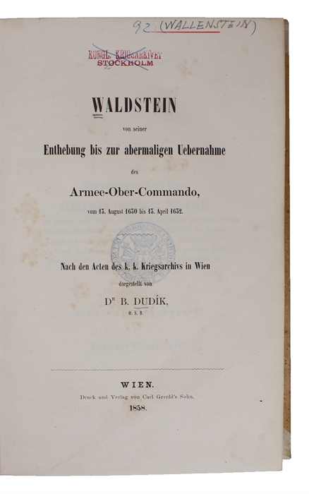 Waldstein von seiner Enthebung bis zur abermaligen Uebernahme des Armee-Ober-Commando, vom 13. August 1650 bis 13. April 1652. Nach den Acten des k.k. Kriegsarchivs in Wien dargestellt.