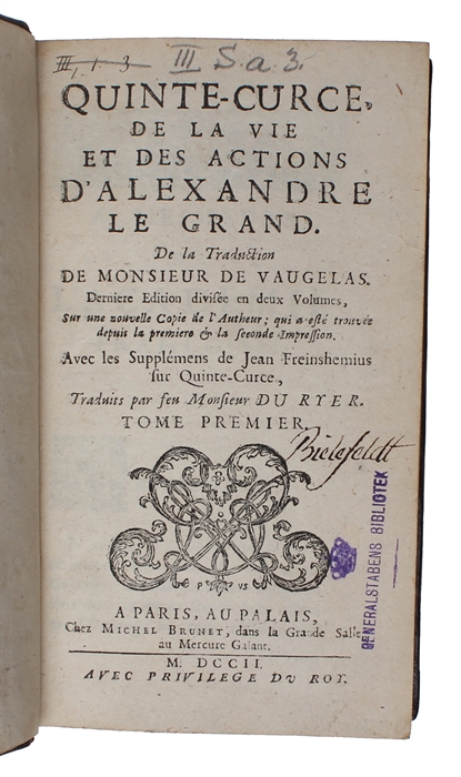 De la Vie et des Actions d'Alexandre le Grand. De la Traduction de Monsieur de Vaugelas. Derniere Edition divisée en deux Volumes, sur une nouvelle Copie de l'Autheur... Avec les Supplémens de Jean Freisenhemius sur Quinte-Curce. Traduit par ... Du ...