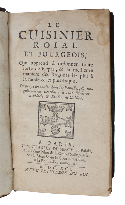 Le cuisinier roial et bourgeois, Qui apprend à ordonner toute forte de Repas, & la meilleure maniere des Ragoûts les plus à la mode & les plus exquis. Ouvrage tres-utile dans les Familles, & singulierement necessaire à tous Maîtres d'Hôtels, & Ecuîer...