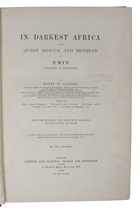 In Darkest Africa or the Quest Rescue and Retreat of Emin Governor of Equatoria. 2 Vols. (6 parts (6 Divisions)).