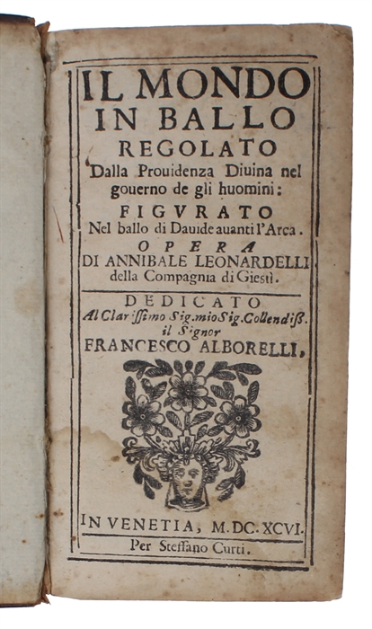 Il mondo in ballo regolato dalla prouidenza diuina nel gouerno de gli huomini: figurato nel ballo di Dauide auanti l'Arca.