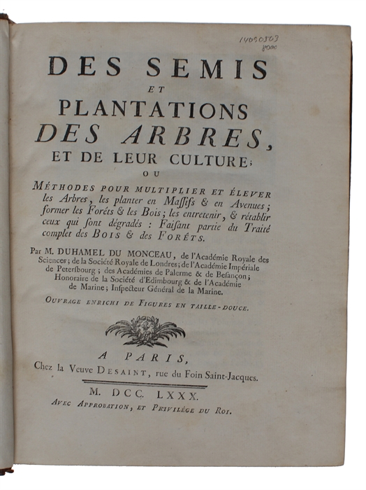 Des Semis et Plantations des Arbres et de leur Culture ou méthodes pour multiplier et elever les Arbres, les Planter en Massifs et en Avenues former les Forets & les Bois