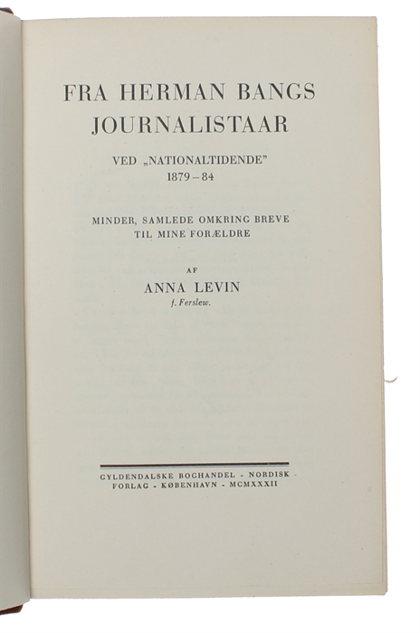 Fra Herman Bangs Journalistaar ved "Nationaltidende" 1879-84. Minder samlede omkring Breve til mine Forældre af Anna Levin.