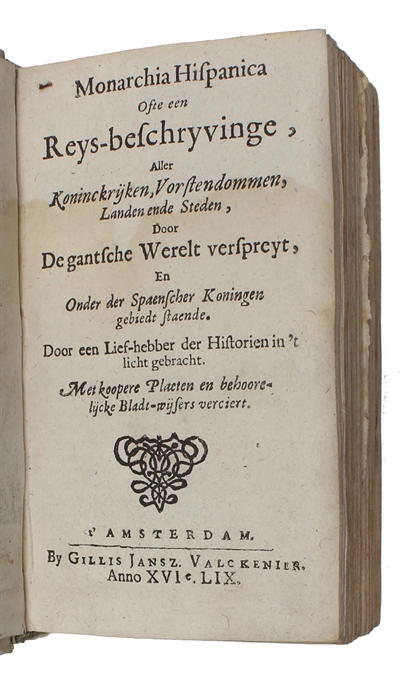 Monarchia Hispanica ofte een reys-beschryvinge, aller koninckrijken, vorstendommen, landen ende Steden, door de gantsche werelt verspreyt,