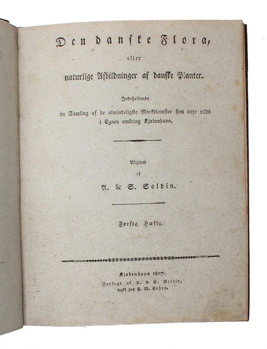 Botanisk Billedbog for Ungdommen. Forskellige af de almindeligste Markblomster som voxe vildt i Egnen omkring Kjøbenhavn / Den danske Flora, eller naturlige Afbildninger af danske Planter. Indeholdende en Samling af de almindelige Markblomster som vox...
