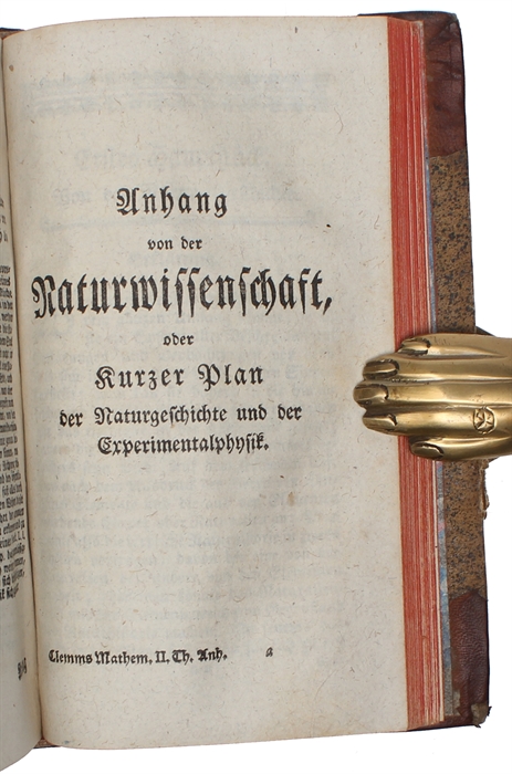 Heinrich Wilhelm Clemms mathematisches Lehrbuch oder vollständiger Auszug aller so wohl zur reinen als angewandten Mathematik gehörigen Wissenschaften nebst einem Anhang darinnen die Naturgeschichte und Experimentalphysik in einem kurzen Plan vorgetra...