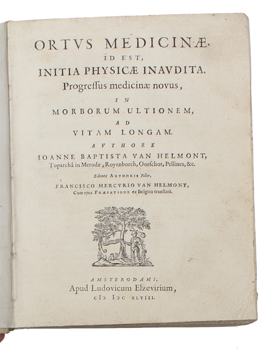 Ortus medicinae. Id est, initia physicae inaudita. Progressus medicinae novus, in morborum ultionem, ad vitam longam (+) Opuscula medica inaudita. Editio secunda (+) Febrium Doctrina Inaudita. Editio Secunda (+) Tumulus Pestis. Editio altera. 