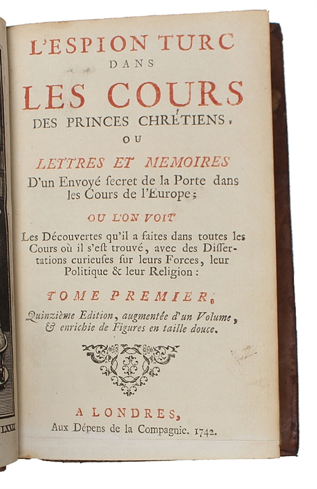 L'espion turc dans les cours des princes chretiens ou lettres et memoires d'un envoye secret de la Porte dans les cours de l'Europe. 7 vols.