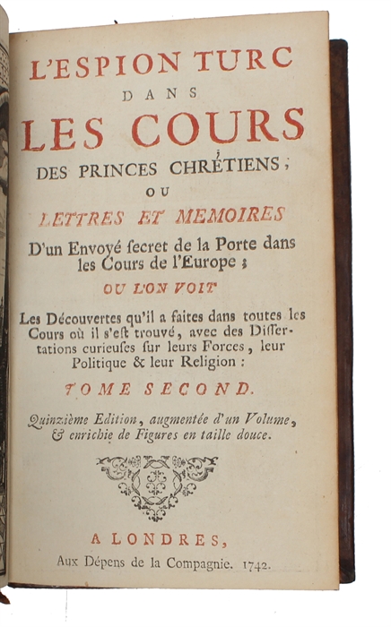 L'espion turc dans les cours des princes chretiens ou lettres et memoires d'un envoye secret de la Porte dans les cours de l'Europe. 7 vols.