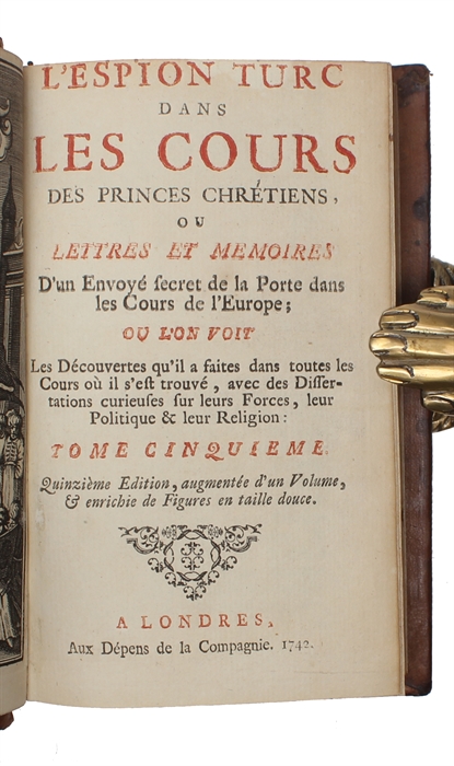 L'espion turc dans les cours des princes chretiens ou lettres et memoires d'un envoye secret de la Porte dans les cours de l'Europe. 7 vols.