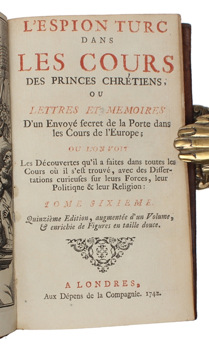 L'espion turc dans les cours des princes chretiens ou lettres et memoires d'un envoye secret de la Porte dans les cours de l'Europe. 7 vols.