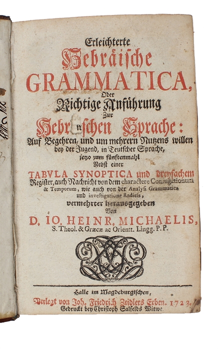 Erleichterte hebräische Grammatica oder, Richtige Anführung zur hebräischen Sprache: auf Begehren und um mehrern Nutzens willen bey der Jugend. Zum funftenmahl vermehret. (+) Erleichterte Chaldaische Grammatica. Editio Qvinta.